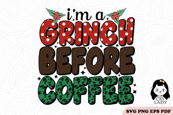 I m a Grinch Before Coffee SVG PNG